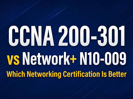 CCNA 200-301 vs Network+ N10-009